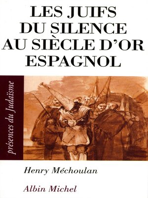 cover image of Les Juifs du silence au siècle d'or espagnol